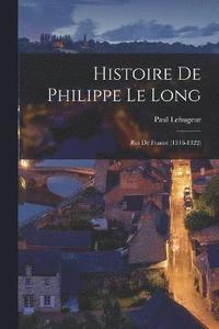 bokomslag Histoire De Philippe Le Long