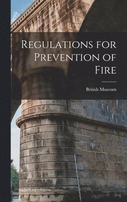 British Museum - Regulations for Prevention of Fire, Inbunden