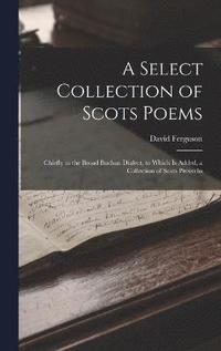 bokomslag A Select Collection of Scots Poems