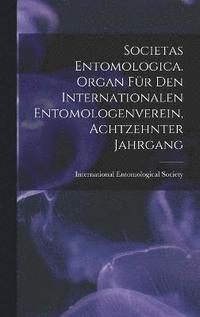 bokomslag Societas entomologica. Organ fr den internationalen Entomologenverein, Achtzehnter Jahrgang