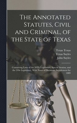 bokomslag The Annotated Statutes, Civil and Criminal, of the State of Texas