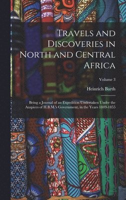 Heinrich Barth - Travels and Discoveries in North and Central Africa, Inbunden