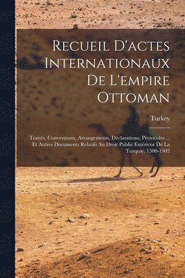 Recueil D'actes Internationaux De L'empire Ottoman