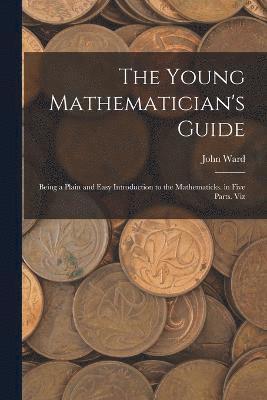 bokomslag The Young Mathematician's Guide