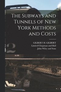 bokomslag The Subways and Tunnels of New York Methods and Costs
