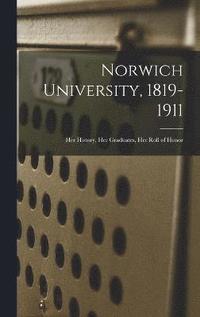 bokomslag Norwich University, 1819-1911; Her History, Her Graduates, Her Roll of Honor