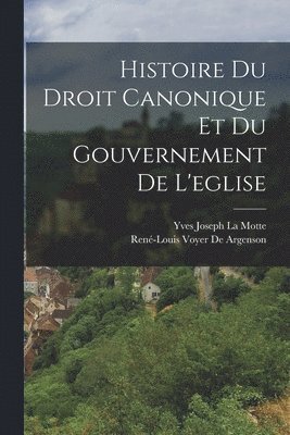 Histoire Du Droit Canonique Et Du Gouvernement De L'eglise 1