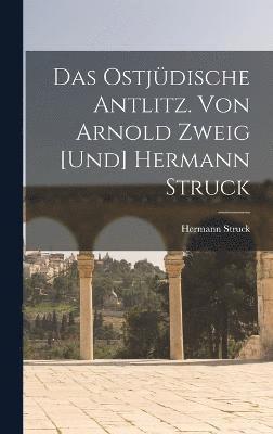 bokomslag ostjüdische Antlitz. Von Arnold Zweig [und] Hermann Struck