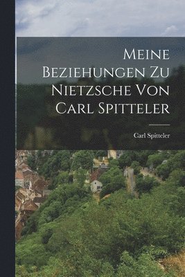 bokomslag Meine Beziehungen zu Nietzsche von Carl Spitteler