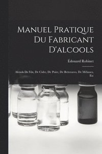 bokomslag Manuel Pratique Du Fabricant D'alcools