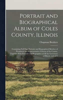 bokomslag Portrait and Biographical Album of Coles County, Illinois