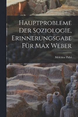 Melchior Palyi - Hauptprobleme Der Soziologie, Erinnerungsgabe Für Max Weber, Häftad