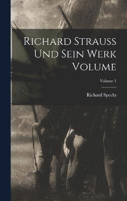 Richard Strauss und sein werk Volume; Volume 1 1
