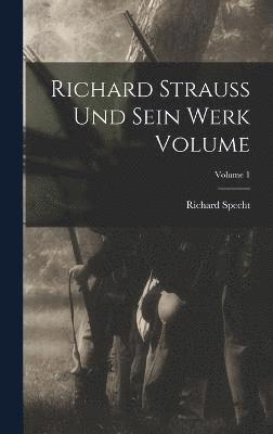 Richard Strauss und sein werk Volume; Volume 1