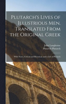 John Langhorne, Plutarch Plutarch - Plutarch's Lives of Illustrious men. Translated From the Original Greek, Inbunden