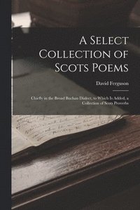 bokomslag A Select Collection of Scots Poems