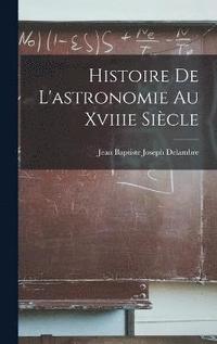bokomslag Histoire De L'astronomie Au Xviiie Sicle
