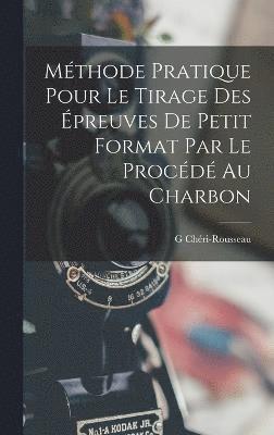 Mthode Pratique Pour Le Tirage Des preuves De Petit Format Par Le Procd Au Charbon 1