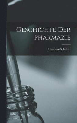 bokomslag Geschichte Der Pharmazie