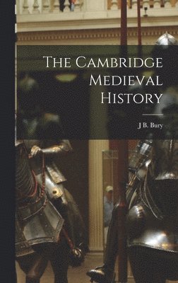 J B Bury, J. B. Bury, J B. Bury - Cambridge Medieval History, Inbunden