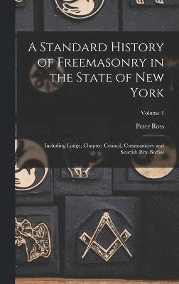 bokomslag A Standard History of Freemasonry in the State of New York