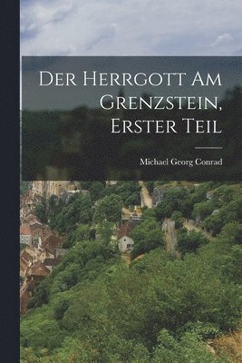 bokomslag Der Herrgott am Grenzstein, Erster Teil
