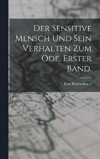 bokomslag Der sensitive Mensch und sein Verhalten zum Ode. Erster Band.