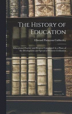 Ellwood Patterson Cubberley - History of Education, Inbunden