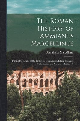 The Roman History of Ammianus Marcellinus 1