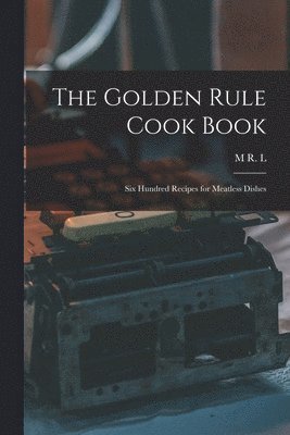 bokomslag Golden Rule Cook Book