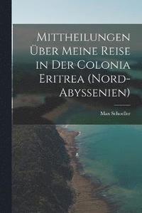 bokomslag Mittheilungen über meine Reise in der Colonia Eritrea (Nord-Abyssenien)