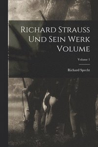 bokomslag Richard Strauss und sein werk Volume; Volume 1