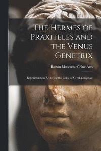 bokomslag The Hermes of Praxiteles and the Venus Genetrix