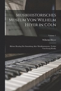 bokomslag Musikhistorisches Museum von Wilhelm Heyer in Cln