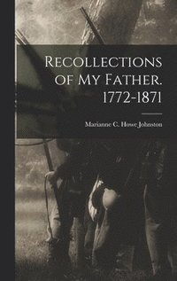 bokomslag Recollections of my Father. 1772-1871