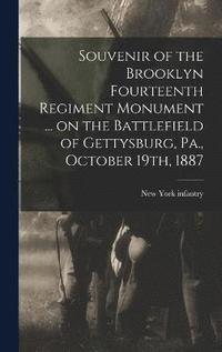 bokomslag Souvenir of the Brooklyn Fourteenth Regiment Monument ... on the Battlefield of Gettysburg, Pa., October 19th, 1887