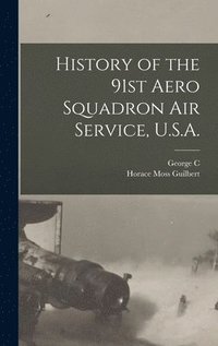 bokomslag History of the 91st Aero Squadron Air Service, U.S.A. [microform]