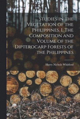 bokomslag Studies in the Vegetation of the Philippines. I. The Composition and Volume of the Dipterocarp Forests of the Philippines