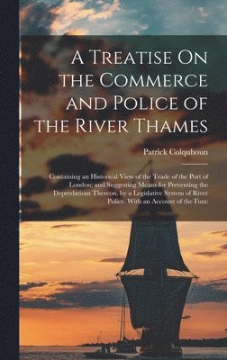 bokomslag A Treatise On the Commerce and Police of the River Thames