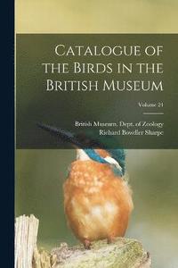 bokomslag Catalogue of the Birds in the British Museum; Volume 24