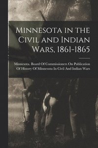 bokomslag Minnesota in the Civil and Indian Wars, 1861-1865