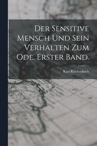 bokomslag Der sensitive Mensch und sein Verhalten zum Ode. Erster Band.