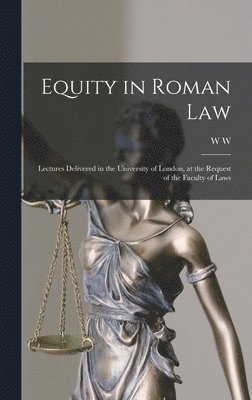 bokomslag Equity in Roman law; Lectures Delivered in the University of London, at the Request of the Faculty of Laws