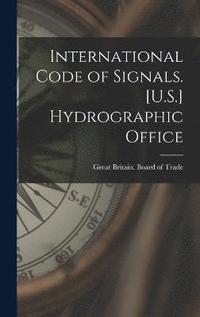 bokomslag International Code of Signals. [U.S.] Hydrographic Office