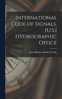 bokomslag International Code of Signals. [U.S.] Hydrographic Office