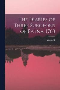 bokomslag The Diaries of Three Surgeons of Patna, 1763