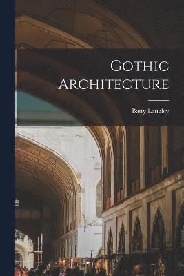 Batty Langley - Gothic Architecture, Häftad