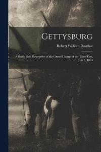 bokomslag Gettysburg; a Battle ode Descriptive of the Grand Charge of the Third day, July 3, 1863