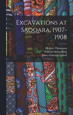 James Edward Quibell, Wilhelm Spiegelberg, Herbert Thompson - Excavations at Saqqara, 1907-1908, Inbunden