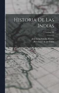 bokomslag Historia de las Indias; Volume 01